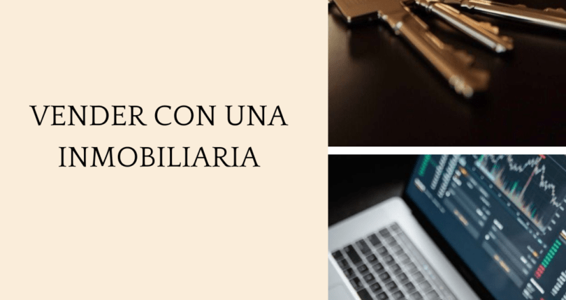 Beneficios de vender con una inmobiliaria